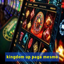 kingdom up paga mesmo